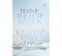 Become the Best Version of Yourself Every Day: Positive Affirmation Motivational and Inspirational Notebook