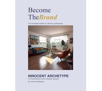 Become the Brand/The Innocent: The Archetype System for Identity-Led Business
