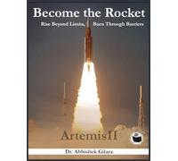 BECOME THE ROCKET: RISE BEYOND LIMITS, BURN THROUGH BARRIERS