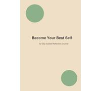 Become Your Best Self: 30-Day Guided Reflection Journal: A daily guided practice for gratitude, focus, and personal growth