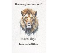 Become your best self in 180 days: A self improvement journal guiding you to become your best self