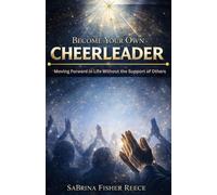 Become Your Own Cheerleader: Moving Forward in Life Without the Support of Others