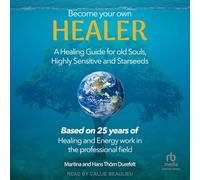 Become Your Own Healer: A Guide for Old Souls and Starseeds
