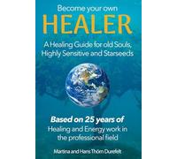 Become your Own Healer: A Guide for old Souls and Starseeds