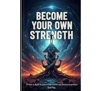 BECOME YOUR OWN STRENGTH: 10 steps to build awareness, self-esteem, and personal inspiration