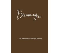 Becoming 2.0: The Intentional Lifestyle Planner
