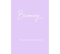 Becoming 2.0: The Intentional Lifestyle Planner