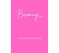 Becoming 2.0: The Intentional Lifestyle Planner