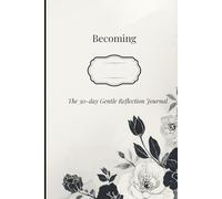 Becoming: 30 Days of Guided Reflection Journal for Personal Growth, Confidence & Clarity