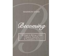 Becoming: 30 Days to Being a More Present, Peaceful & Purposeful Mom