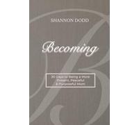 Becoming: 30 Days to Being a More Present, Peaceful & Purposeful Mom