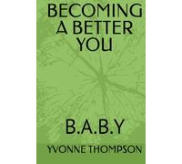 BECOMING A BETTER YOU: B.A.B.Y