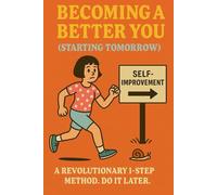Becoming A Better You (Starting Tomorrow): FAKE Book Cover for Prank Funny Gag Gift Humorous Novelty Joke Blank Journal Notebook Paperback