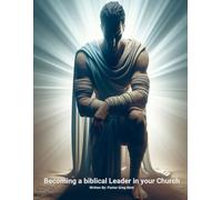 Becoming a biblical Leader in your Church: Leadership God's way