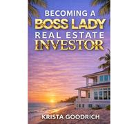 Becoming a Boss Lady Real Estate Investor