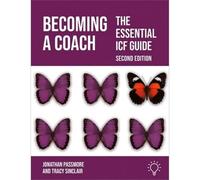 Becoming a Coach: The Essential ICF Guide, Second Edition