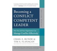 Becoming a Conflict Competent Leader: How You and Your Organization Can Manage Conflict Effectively