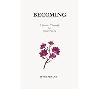Becoming: A Journey Through the Quiet Places