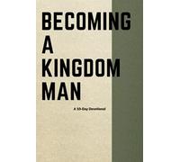 Becoming a Kingdom Man: A 10-Day Devotional