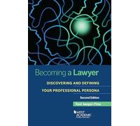 Becoming a Lawyer: Discovering and Defining Your Professional Persona