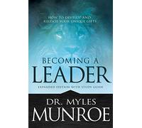 Becoming a Leader: How to Develop and Release Your Unique Gifts: With Study Guide: How to Develop and Release Your Unique Gifts (Expanded Edition with Study Guide)