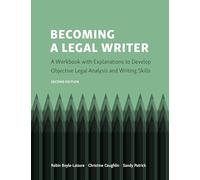Becoming a Legal Writer: A Workbook With Explanations to Develop Objective Legal Analysis and Writing Skills