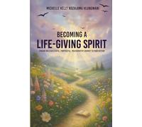 Becoming a life-giving Spirit: Embark on a successful, purposeful, praiseworthy journey to your destiny
