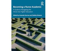 Becoming a Nurse Academic: A Guide to Navigating the Move into Higher Education