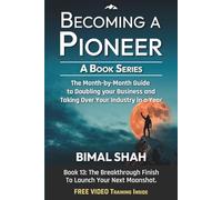 Becoming a Pioneer- A Book Series: The Month-by-Month Guide to Doubling Your Business and Taking Over Your Industry In A Year-Book 13