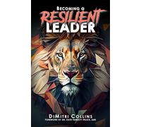 Becoming a Resilient Leader: A practical application guide for ensuring your longevity in leadership
