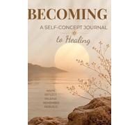 Becoming: A Self Concept Journal to Healing
