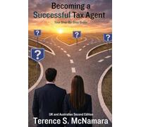 Becoming a Successful Tax Agent.: Your Step -By-Step Guide UK and Australian 2nd edition