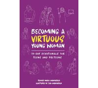 Becoming a Virtuous Young Woman: 31-Day Devotional for Teens and Preteens