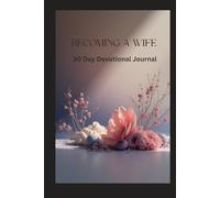 Becoming A Wife: 30 Day Devotional Journal