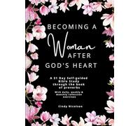 Becoming a woman after God's heart: A 31 Day Self-Guided Bible Study through the book of Proverbs