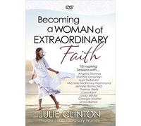 Becoming a Woman of Extraordinary Faith: 10 Inspiring Sessions