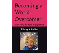 Becoming a World Overcomer: Overcoming the World Through the Word