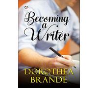 Becoming a Writer - Brande Dorothea