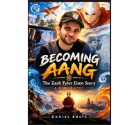 BECOMING AANG: The Zach Tyler Eisen Story: A Biography