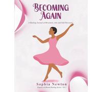Becoming Again: A Healing Journal of Movement, Arts and Self-Discovery