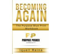 Becoming Again: The Purpose Blueprint Workbook