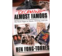 Becoming Almost Famous: My Back Pages in Music - Fong-Torres Ben