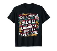 Becoming An Adult Was A Terrible Idea - Maglietta
