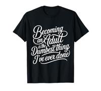 Becoming An Adult Was A Terrible Idea - Maglietta