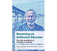 Becoming an Antiracist Educator: The Life and Work of Timothy J. Stanley
