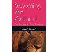 Becoming An Author!: The Struggles And Success.