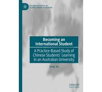 Becoming an International Student: A Practice-Based Study of Chinese Students' Learning in an Australian University