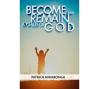 Becoming and remaining a child of God