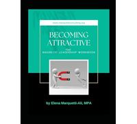 Becoming Attractive: The Magnetic Leadership Workbook
