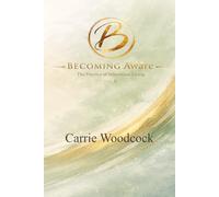 Becoming Aware: The Practice of Intentional Living